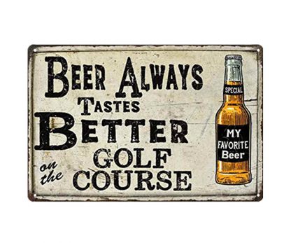 beer always tastes better on golf course metal tin sign b82-8051 Beer Wine Liquor always
