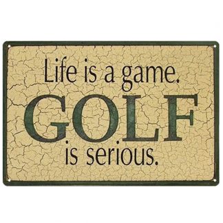 life is a game golf is serious metal tin sign b82-8053 Metal Sign a