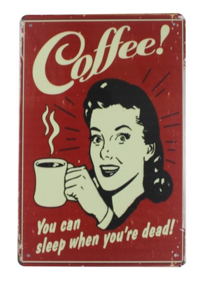 Coffee You can sleep when you’re dead tin metal sign 0049a Metal Sign can