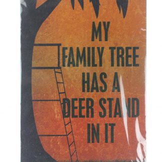 My family tree has a deer stand in it tin metal sign 0182a Metal Sign a