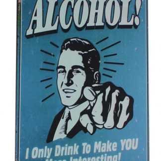Alcohol drink make you more interesting tin metal sign 0212a Beer Wine Liquor Alcohol
