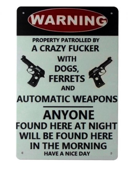 warning sign property patrolled by crazy fucker automatic weapons 0253a Metal Sign automatic