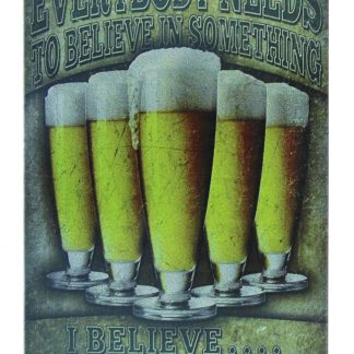 everybody needs to believe something beer bar metal sign 0279a Beer Wine Liquor bar