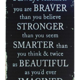 you are braver than you believe inspiring words metal sign 0282a Metal Sign are