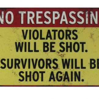 No trespassing. violators will be shot tin metal sign 0436a Metal Sign Be