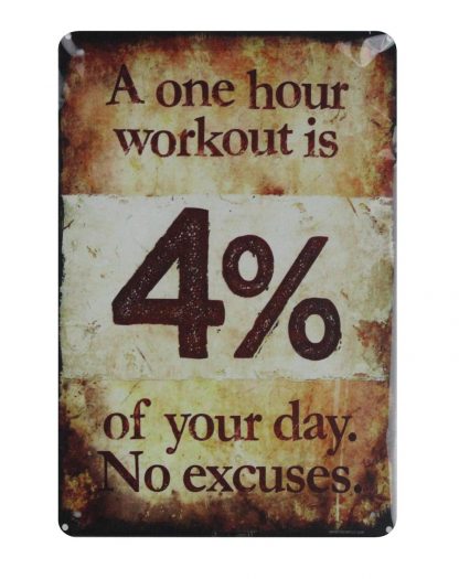 One hour workout is 4% of your day. No excuses tin metal sign 0718a Metal Sign 4%