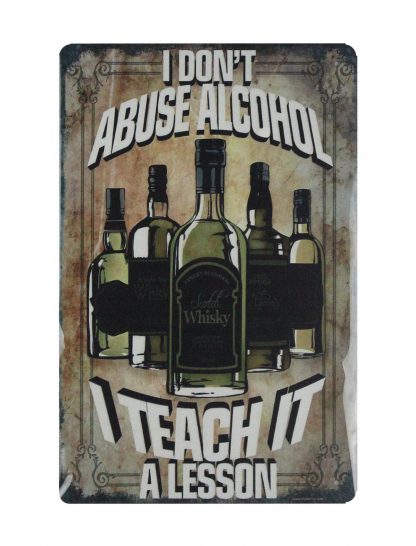 I don’t abuse alcohol I teach it a lesson metal sign 0728a Beer Wine Liquor a
