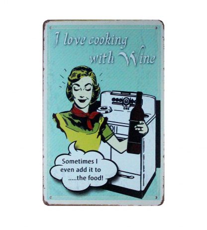 I have cooking with wine tin metal sign 0885a Beer Wine Liquor backyard wall art