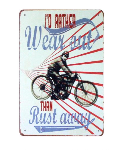 I’d rather wear out than rust away bicycle rider metal sign 0887a Metal Sign away