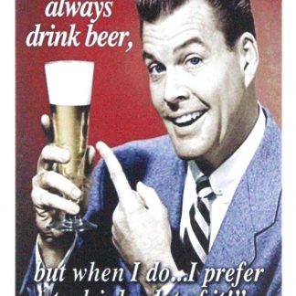 I don’t always drink beer pub bar metal sign 0983a Beer Wine Liquor always