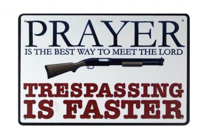Prayer is The Best Way to Meet The Lord trepassing sign 1023a Metal Sign Best