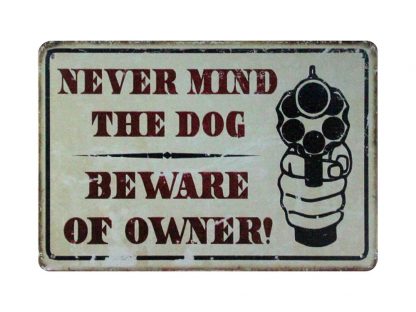 Never Mind The Dog Beware of Owner tin metal sign 1038a Metal Sign beware of owner