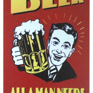 Beer All A Man Needs Alcoholic Drinks tin metal sign 1053a Beer Wine Liquor a
