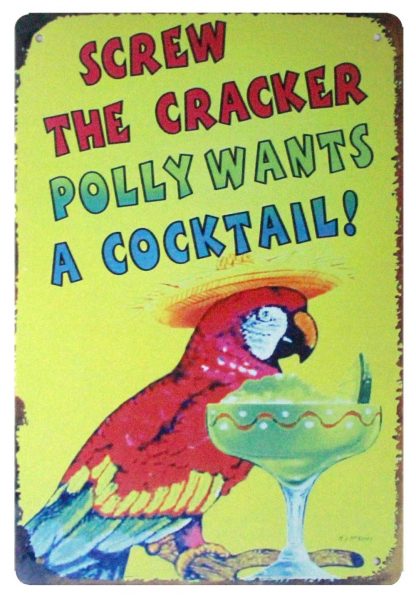 Screw The Cracker Polly Wants A Cocktails tin metal sign 1057a Beer Wine Liquor a