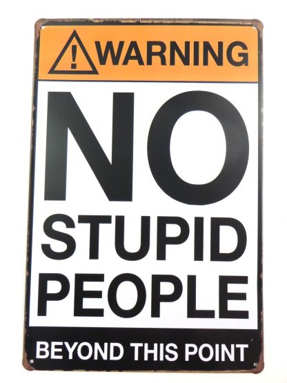 No Stupid People Beyond This Point tin sign pretty  metalsign11-2 Metal Sign beyond